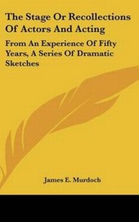 Enlarge image Cover: The Stage Or Recollections Of Actors And Acting - Kessinger Publishing