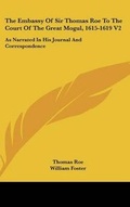 Cover: The Embassy Of Sir Thomas Roe To The Court Of The Great Mogul, 1615-1619 V2 - Kessinger Publishing