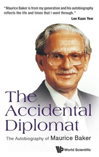 Abbildung von: Accidental Diplomat, The: The Autobiography Of Maurice Baker - World Scientific Publishing Co Pte Ltd