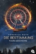 Cover: Die Bestimmung - Fours Geschichte - cbj