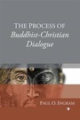 Cover: The Process of Buddhist-Christian Dialogue - James Clarke & Co Ltd