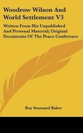 Cover: Woodrow Wilson And World Settlement V3 - Kessinger Publishing