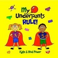 Cover: My Underpants Rule - Kids Rule Publishing Limited