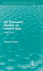Cover: An Economic History of Liberal Italy (Routledge Revivals) - Routledge