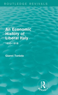 Enlarge image Cover: An Economic History of Liberal Italy (Routledge Revivals) - Routledge