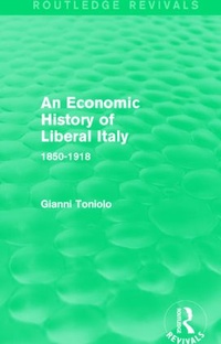 Enlarge image Cover: An Economic History of Liberal Italy (Routledge Revivals) - Routledge