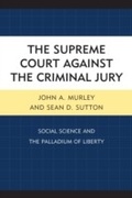 Cover: The Supreme Court against the Criminal Jury - Lexington Books