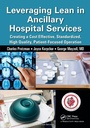 Cover: Leveraging Lean in Ancillary Hospital Services - Apple Academic Press Inc.