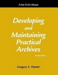 Enlarge image Cover: Developing and Maintaining Practical Archives - Neal-Schuman Publishers Inc