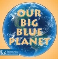Abbildung von: Our Big Blue Planet - Britannica Digital Learning