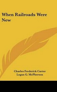 Enlarge image Cover: When Railroads Were New - Kessinger Publishing