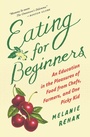Cover: Eating for Beginners: an Education in the Pleasures of Food from Chefs, Farmers, and One Picky Kid - Houghton Mifflin