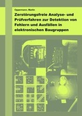 Cover: Zerst&ouml;rungsfreie Analyse- und Pr&uuml;fverfahren zur Detektion von Fehlern und Ausf&auml;llen in elektronischen Baugruppen - Detert, M