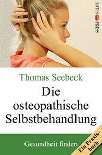 Abbildung von: Die osteopathische Selbstbehandlung - LOTUS-PRESS