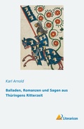 Cover: Balladen, Romanzen und Sagen aus Th&uuml;ringens Ritterzeit - Literaricon Verlag