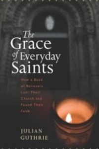 Abbildung von: Grace of Everyday Saints - Houghton Mifflin Harcourt