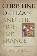 Cover: Christine de Pizan and the Fight for France - Pennsylvania State University Press