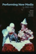 Cover: Performing New Media, 1890-1915 - John Libbey Publishing  Ltd