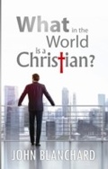Cover: What in the World is a Christian - Evangelical Press