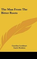 Cover: The Man From The Bitter Roots - Kessinger Publishing