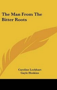 Enlarge image Cover: The Man From The Bitter Roots - Kessinger Publishing