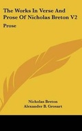 Cover: The Works In Verse And Prose Of Nicholas Breton V2 - Kessinger Publishing