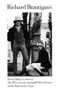 Cover: Richard Brautigan's Trout Fishing in America, The Pill versus the Springhill Mine Disaster, and In Watermelon Sugar - Mariner Books