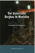 Cover: Der historische Bergbau im Montafon - Montafoner Museen Heimatschutzverein Montafon