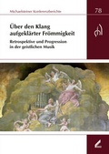 Cover: &Uuml;ber den Klang aufgekl&auml;rter Fr&ouml;mmigkeit. Retrospektive und Progression in der geistlichen Musik - Wi&szlig;ner-Verlag