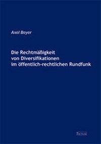 Abbildung von: Die Rechtmäßigkeit von Diversifikationen im öffentlich-rechtlichen Rundfunk - Tectum Wissenschaftsverlag
