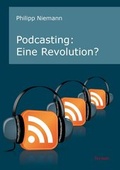 Cover: Podcasting: Eine Revolution? - Tectum Wissenschaftsverlag