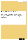 Cover: The Hyman P. Minsky Hypothesis. An analysis and the effect on the subprime crisis 2007 - GRIN Verlag
