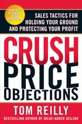 Cover: Crush Price Objections: Sales Tactics for Holding Your Ground and Protecting Your Profit - McGraw-Hill Education