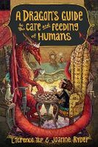 Enlarge image Cover: A Dragon's Guide to the Care and Feeding of Humans - Random House Books for Young Readers
