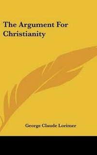 Enlarge image Cover: The Argument For Christianity - Kessinger Publishing