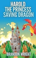 Cover: Harold the Princess Saving Dragon - Arshem Books, LLC