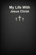 Cover: My Life with Jesus Christ - Teaching Christ's Children Publishing