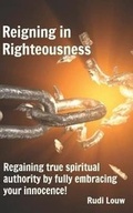 Cover: Reigning in Righteousness - Rudi\Louw#publishing