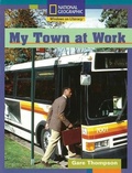 Cover: My Town At Work Us Ed - National Geographic Society