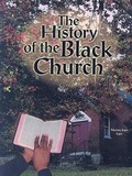 Cover: The History of the Black Church - Chelsea House Publications