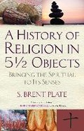 Cover: A History of Religion in 51/2 Objects - Beacon Press