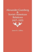 Cover: Alexander Gumberg and Soviet-American Relations - The University Press of Kentucky