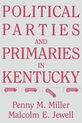Cover: Political Parties and Primaries in Kentucky - The University Press of Kentucky
