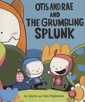 Cover: Otis and Rae and the Grumbling Splunk - Houghton Mifflin