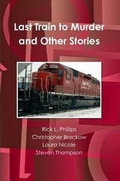 Cover: Last Train to Murder and Other Stories - Lulu.com