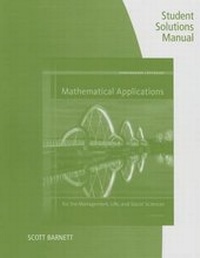 Abbildung von: Student Solutions Manual for Harshbarger/Reynolds' Mathematical Applications for the Management, Life, and Social Sciences, 11th - CENGAGE Learning Custom Publishing