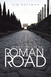 Enlarge image Cover: 30 Pit Stops on the Roman Road - WestBow Press