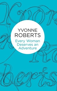 Enlarge image Cover: Every Woman Deserves an Adventure - Macmillan Bello