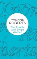 Cover: The Trouble with Single Women - Macmillan Bello