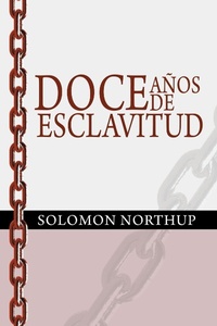 Abbildung von: Doce Anos de Esclavitud / Twelve Years a Slave (Spanish Edition) - www.bnpublishing.com